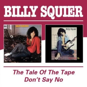 Squier Billy - Tale Of The Tape / Don't Say No ryhmässä CD @ Bengans Skivbutik AB (4015758)