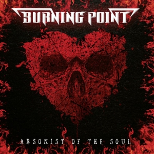 Burning Point - Arsonist Of The Soul ryhmässä CD @ Bengans Skivbutik AB (4016585)