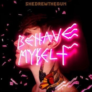 She Drew The Gun - Behave Myself ryhmässä VINYYLI @ Bengans Skivbutik AB (4017357)