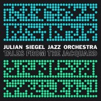 Julian Siegel Jazz Orchestra - Tales From The Jacquard ryhmässä CD @ Bengans Skivbutik AB (4020568)