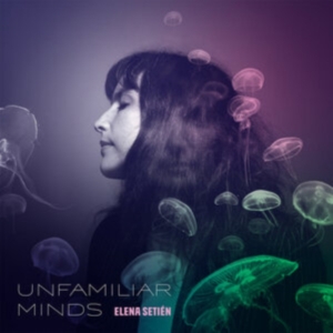 Setien Elena - Unfamiliar Minds ryhmässä VINYYLI @ Bengans Skivbutik AB (4022958)