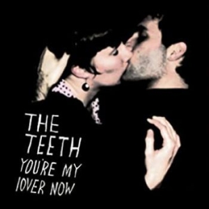 Teeth - You're My Lover Now ryhmässä CD @ Bengans Skivbutik AB (4023054)
