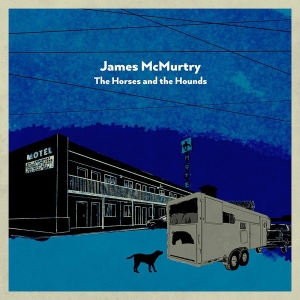Mcmurtry James - The Horses And The Hounds (Indie Ex ryhmässä VINYYLI @ Bengans Skivbutik AB (4023666)
