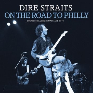 Dire Straits - On The Road To Philly (Live Broadca ryhmässä CD @ Bengans Skivbutik AB (4024165)