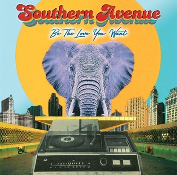 Southern Avenue - Be The Love You Want (Vinyl) ryhmässä VINYYLI / Jazz/Blues @ Bengans Skivbutik AB (4026940)