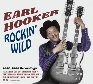 Earl Hooker - Rockin' Wild 1952-1963 Recordings ryhmässä CD @ Bengans Skivbutik AB (4027199)