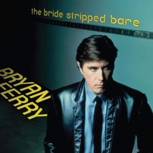 Bryan Ferry - The Bride Stripped Bare (Vinyl) ryhmässä Minishops / Bryan Ferry @ Bengans Skivbutik AB (4027431)