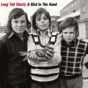 Long Tall Shorty - A Bird In The Hand ryhmässä VINYYLI @ Bengans Skivbutik AB (4027967)