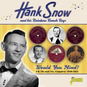 Hank Snow And His Rainbow Ranch Boy - Would You Mind? Uk 78S & 45S, Compl ryhmässä CD @ Bengans Skivbutik AB (4027980)