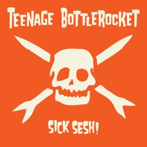 Teenage Bottlerocket - Sick Sesh! ryhmässä CD @ Bengans Skivbutik AB (4030336)