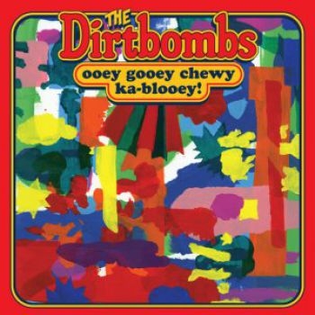 Dirtbombs - Ooey Gooey Chewy Ka-Blooey! ryhmässä CD / Myydyimmät @ Bengans Skivbutik AB (4034217)