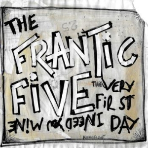 Frantic Five - I Need You Mine/The Very First Day ryhmässä VINYYLI @ Bengans Skivbutik AB (4034343)