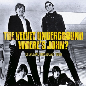 Velvet Underground - Where's John? (Live 1968) ryhmässä CD @ Bengans Skivbutik AB (4035008)