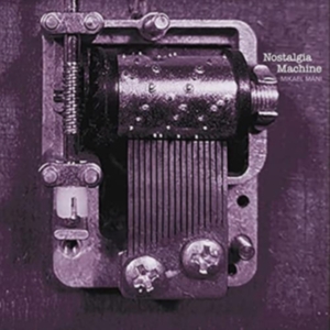 Mani Mikael - Nostalgia Machine ryhmässä CD @ Bengans Skivbutik AB (4035468)