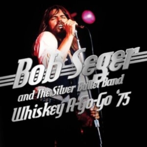 Seger Bob & The Silver Bullet Band - Whiskey A Go Go 75 ryhmässä CD @ Bengans Skivbutik AB (4035470)