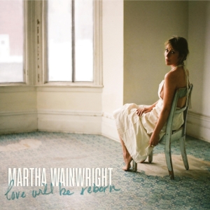 Martha Wainwright - Love Will Be Reborn ryhmässä -Start WS (BW) @ Bengans Skivbutik AB (4035774)
