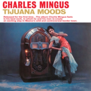 Mingus Charles - Tijuana Moods (Royal Blue Vinyl) ryhmässä VINYYLI @ Bengans Skivbutik AB (4039668)