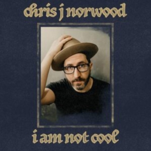 Norwood Chris J - I Am Not Cool ryhmässä VINYYLI @ Bengans Skivbutik AB (4039844)