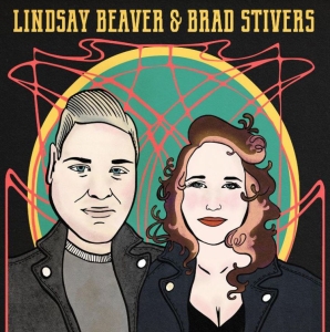 Beaver Lindsay & Brad Stivers - Lindsay Beaver & Brad Stivers ryhmässä CD @ Bengans Skivbutik AB (4039886)