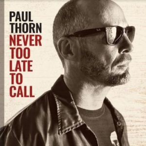 Paul Thorn - Never Too Late To Call ryhmässä CD @ Bengans Skivbutik AB (4039887)