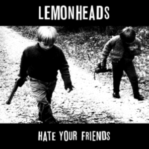 Lemonheads - Hate Your Friends ryhmässä VINYYLI @ Bengans Skivbutik AB (4040028)