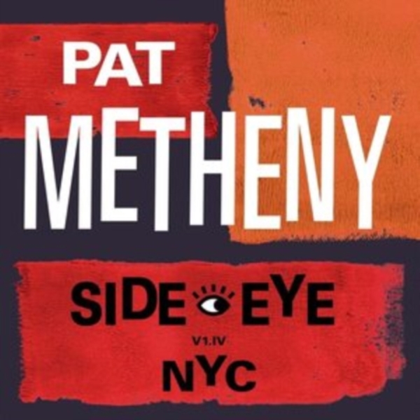 Pat Metheny - Side-Eye Nyc (V1.Iv) ryhmässä CD / Jazz/Blues @ Bengans Skivbutik AB (4040405)