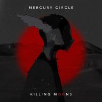 Mercury Circle - Killing Moons ryhmässä CD @ Bengans Skivbutik AB (4042521)