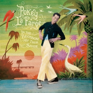 Pokey Lafarge - In The Blossom Of Their Shade (Col. ryhmässä -Start New West @ Bengans Skivbutik AB (4044092)