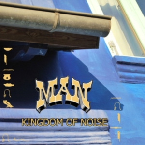 Man - Kingdom Of Noise ryhmässä CD @ Bengans Skivbutik AB (4044171)