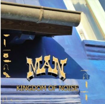 Man - Kingdom Of Noise ryhmässä CD / Myydyimmät @ Bengans Skivbutik AB (4044171)