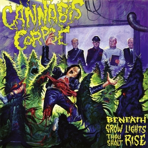 Cannabis Corpse - Beneath Grow Lights Thou Shalt Rise ryhmässä CD @ Bengans Skivbutik AB (4044217)