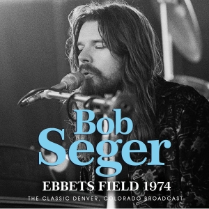 Seger Bob - Ebbets Field (Live Broadcast 1974) ryhmässä CD @ Bengans Skivbutik AB (4044409)