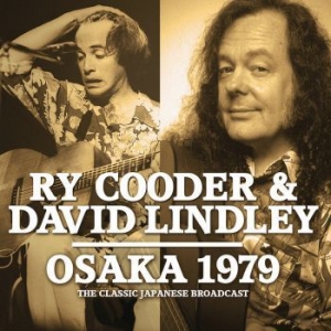 Cooder Ry & Lindley David - Osaka 1979 (Live Broadcast 1979) ryhmässä CD @ Bengans Skivbutik AB (4044417)
