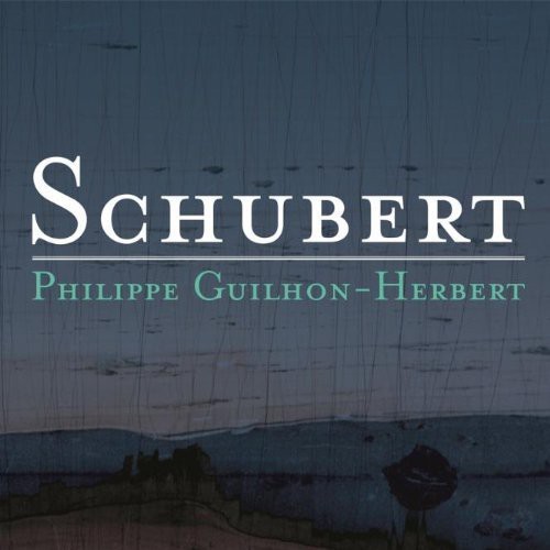 Guilhon Herbert Philippe - Schubert: Sonates Pour.. ryhmässä CD / Övrigt @ Bengans Skivbutik AB (4046507)