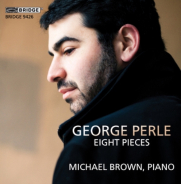 Brown Michael - George Perle - Eight Pieces ryhmässä CD / Myydyimmät @ Bengans Skivbutik AB (4046766)
