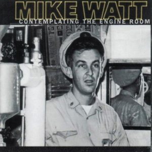Mike Watt - Contemplating The Engine Room ryhmässä VINYYLI @ Bengans Skivbutik AB (4048198)