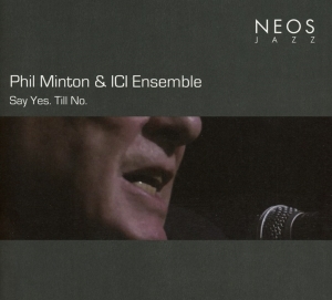 Phil & Ici Ensemble Minton - Say Yes.Till No. ryhmässä CD @ Bengans Skivbutik AB (4050133)