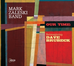 Mark Zaleski Band - Our Time: Reimagining Dave Brubeck ryhmässä CD @ Bengans Skivbutik AB (4051538)