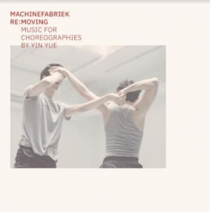 Machinefabriek - Re:Moving - Music For Choreographie ryhmässä CD @ Bengans Skivbutik AB (4053994)