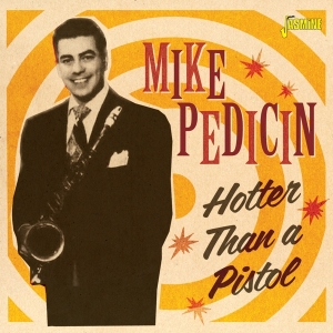 Mike Pedicin - Hotter Than A Pistol ryhmässä CD @ Bengans Skivbutik AB (4054311)