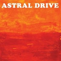 Astral Drive - Astral Drive ryhmässä CD @ Bengans Skivbutik AB (4058165)
