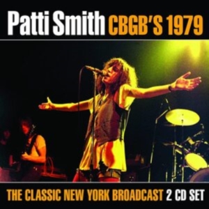 Patti Smith - Live At Cbgb's 1979 (2 Cd) Live Bro ryhmässä CD @ Bengans Skivbutik AB (4060998)
