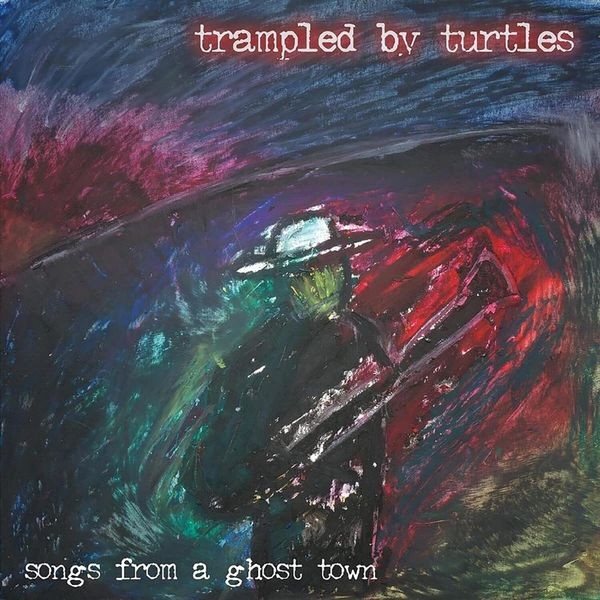 Trampled By Turtles - Songs From a Ghost Town ryhmässä VINYYLI / Country @ Bengans Skivbutik AB (4064913)