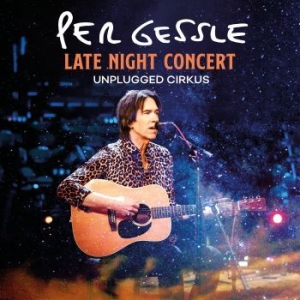 Per Gessle - Late Night Concert - Unplugged Cirk ryhmässä CD @ Bengans Skivbutik AB (4065380)