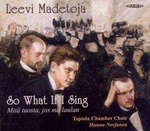 Leevi Madetoja - So What If I Sing ryhmässä CD @ Bengans Skivbutik AB (4066485)
