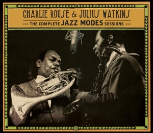 Charlie & Julius Watkins Rouse - Complete Jazz Modes Sessions ryhmässä CD @ Bengans Skivbutik AB (4067706)