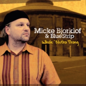 Björklöf Micke And Blue Strip - Whole Nutha Thang ryhmässä CD @ Bengans Skivbutik AB (4069299)