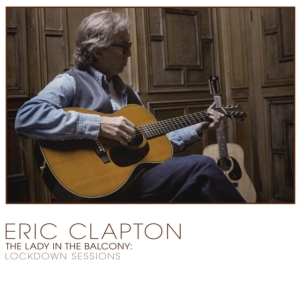 Eric Clapton - Lady In The Balcony: Lockdown Sessi ryhmässä -Start CD @ Bengans Skivbutik AB (4069353)
