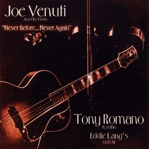 Joe Venuti And Tony Romano - Never Before, Never Again ryhmässä CD @ Bengans Skivbutik AB (4070122)