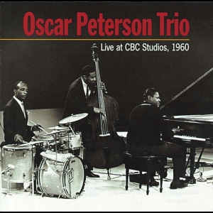 Oscar Peterson Trio - Live At Cbc Studios 1960 ryhmässä CD @ Bengans Skivbutik AB (4070143)